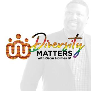 Diversity Matters with Oscar Holmes IV