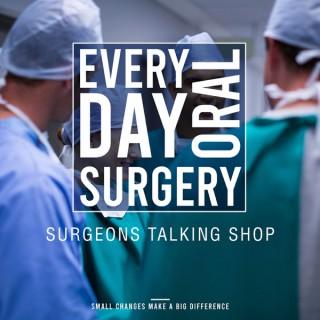 Every Day Oral Surgery: Surgeons Talking Shop