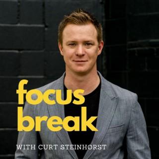 Focus Break with Curt Steinhorst