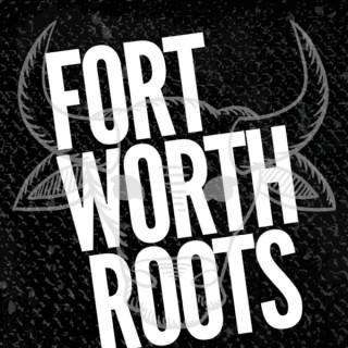 Fort Worth Roots