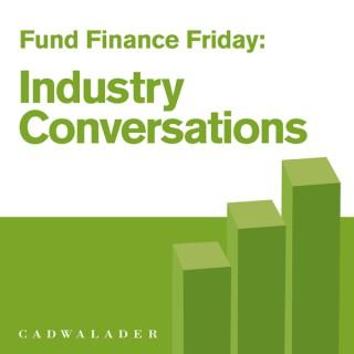 Fund Finance Friday | Industry Conversations