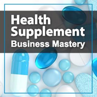 Health Supplement Business Mastery