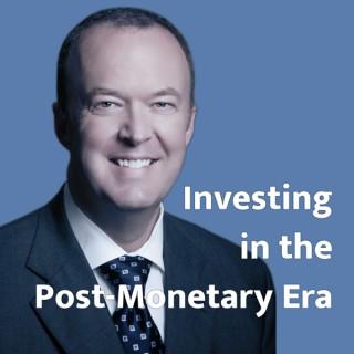 Investing in the Post-Monetary Era