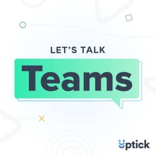 Let's Talk Teams