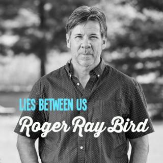 Lies Between Us - Roger Ray Bird