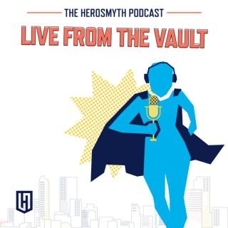 Live From the Vault - The Herosmyth Podcast