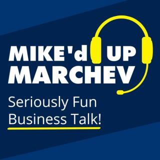 MIKE'd UP MARCHEV | Travmarket Media Network