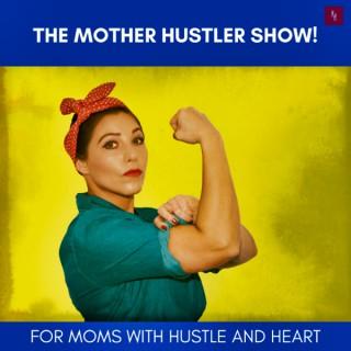 Mother Hustler Show