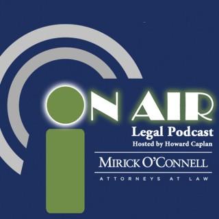 On Air with Mirick O'Connell, a Legal Podcast hosted by Howard Caplan