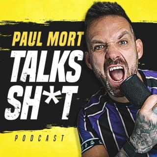 Paul Mort Talks Sh*t