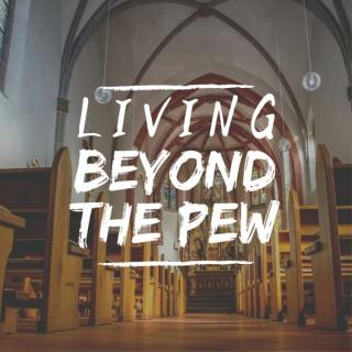 Living Beyond the Pew