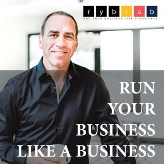 Run Your Business Like A Business