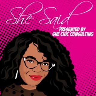 She Said presented by She Chic Consulting