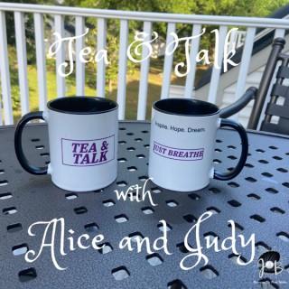 Tea and Talk with Alice and Judy Podcast