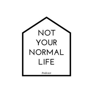 Not Your Normal Life Podcast