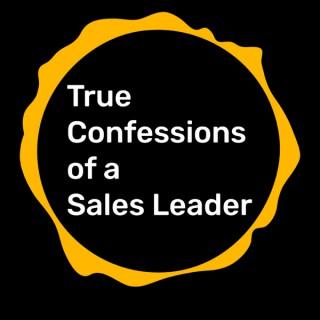True Confessions of a Sales Leader
