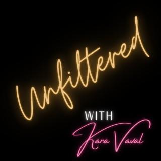 Unfiltered With Kara Vaval