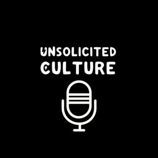 Unsolicited Culture Podcast