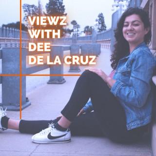 Viewz with Dee De La Cruz