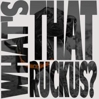 What's That Ruckus - A technology podcast