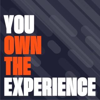 You Own the Experience Podcast
