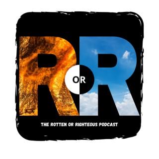 Rotten or Righteous Podcast