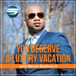 You Deserve A Luxury Vacation