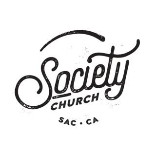 Society Church Podcast, Sacramento CA