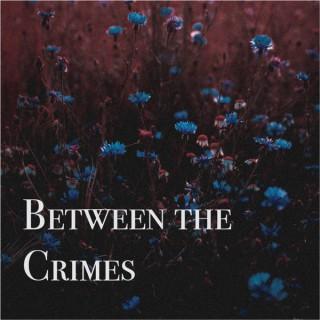 Between the Crimes