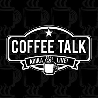 Coffee Talk with Adika Live