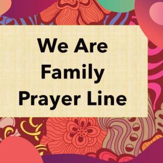 We Are Family Prayer Line