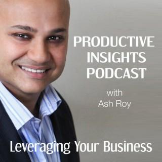 Productive Insights Podcast — Actionable Business Growth Ideas  — with Ash Roy