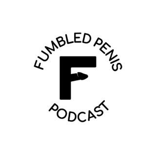 Fumbled Penis Podcast