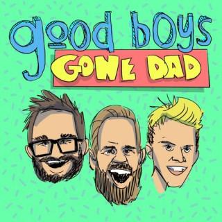 Good Boys Gone Dad