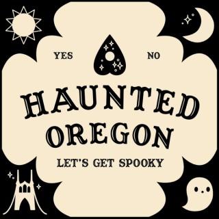Haunted Oregon