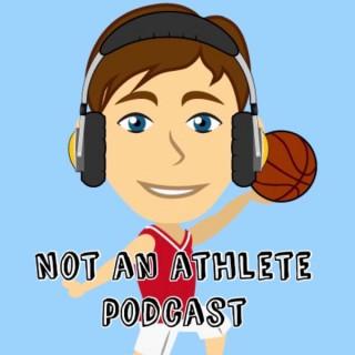 Not An Athlete Podcast