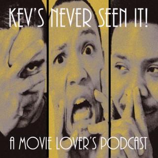 Kev's Never Seen It: A movie lovers podcast