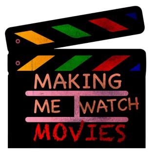 Making Me Watch Movies