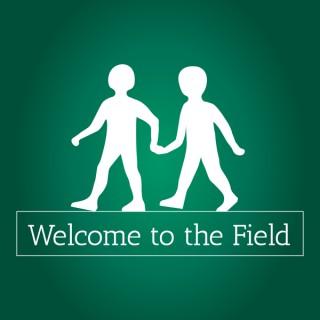 Welcome to the Field