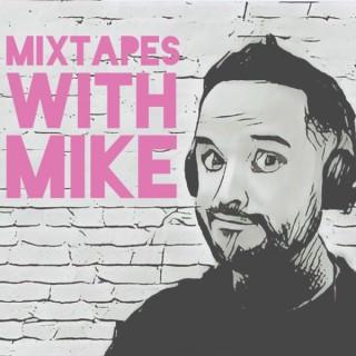 MIXTAPES WITH MIKE