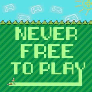 Never Free To Play
