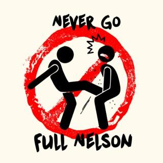 Never Go Full Nelson