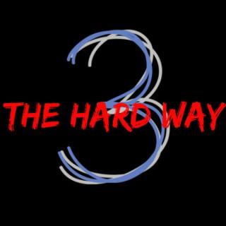 3 The Hard Wayyy
