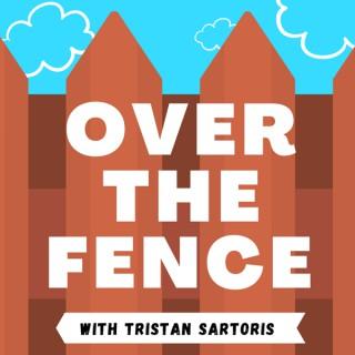 Over The Fence w/ Tristan Sartoris