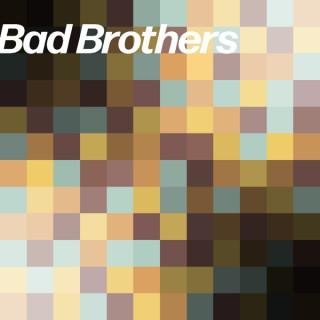 Bad Brothers Pod