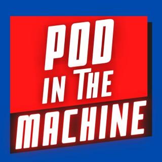 Pod in the Machine