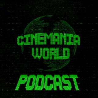 Cinemania World Podcast