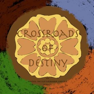 Crossroads of Destiny | An 'Avatar: The Last Airbender' Universe Podcast