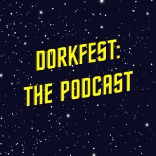DorkFest: The Podcast