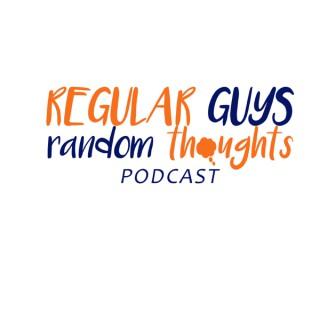 Regular Guys Random Thoughts Podcast